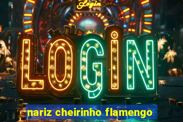 nariz cheirinho flamengo